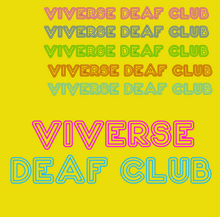 Against a bright yellow background, the words “Viverse deaf club,” in a font evocative of 70s and neon, repeat and increase in size, each line changing bright color.